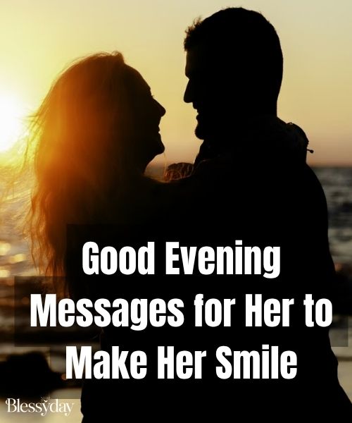 100+ Good Evening Messages for Her to Make Her Smile