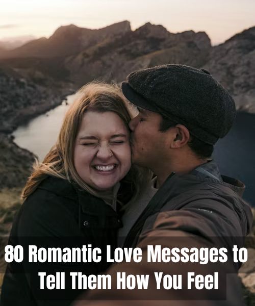 80 Romantic Love Messages to Tell Them How You Feel  2026