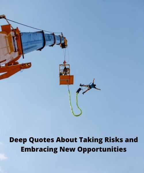 120 Deep Quotes About Taking Risks and Embracing New Opportunities